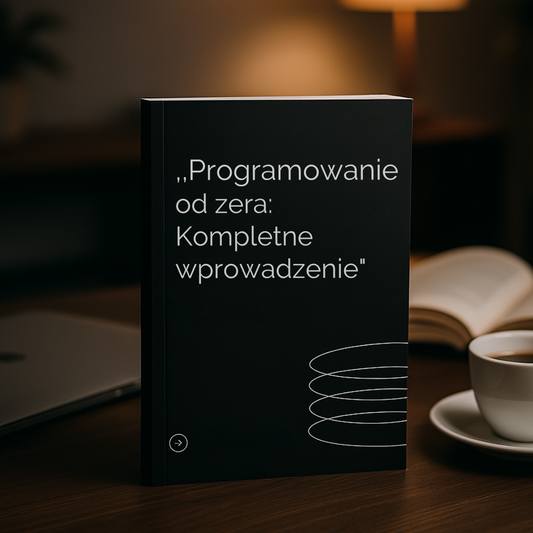 Programowanie od zera: Kompletne wprowadzenie